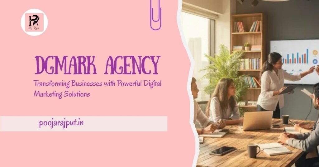 DGmark Agency: Transforming Businesses with Powerful Digital Marketing Solutions | Digital Pooja Rajput