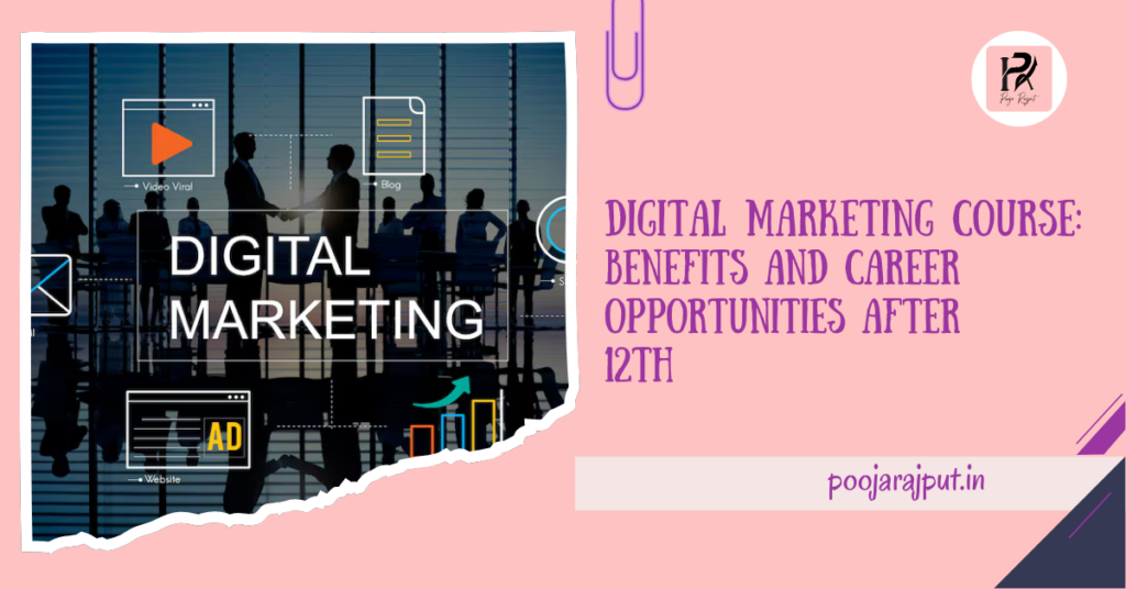 Digital Marketing Course : Benefits and Career Opportunities After 12th | Digital Pooja Rajput