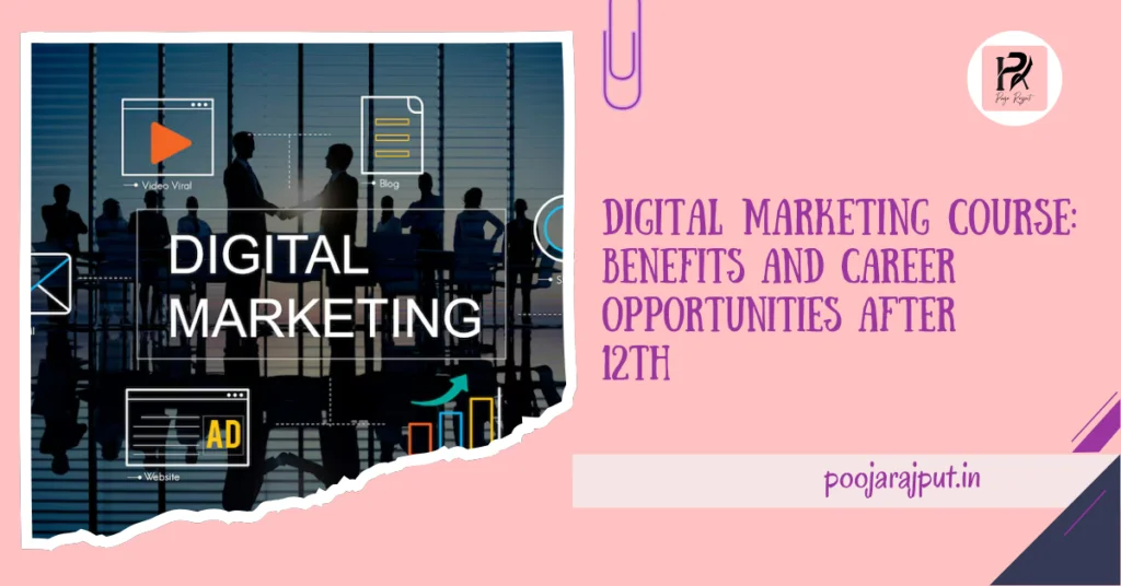 Digital Marketing Course: Benefits and Career Opportunities After 12th | Digital Pooja Rajput
