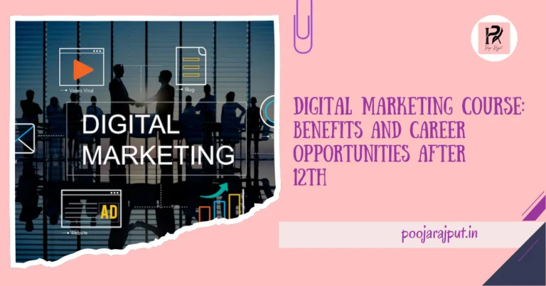 Digital Marketing Course: Benefits and Career Opportunities After 12th | Digital Pooja Rajput